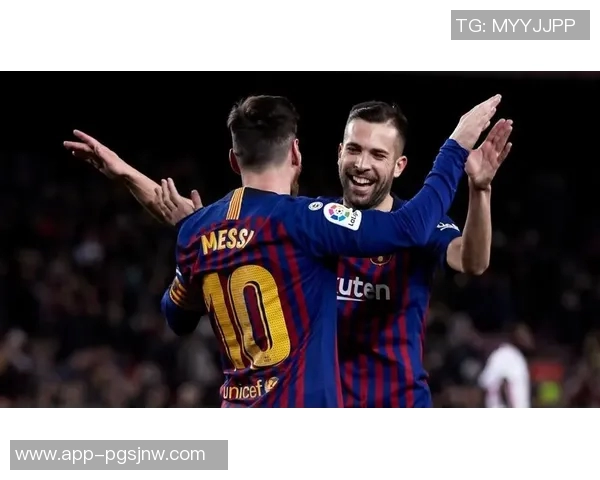 阿尔巴回忆与梅西的默契合作感慨能与历史最佳球员心意相通的喜悦